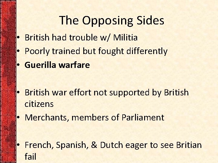 The Opposing Sides • British had trouble w/ Militia • Poorly trained but fought