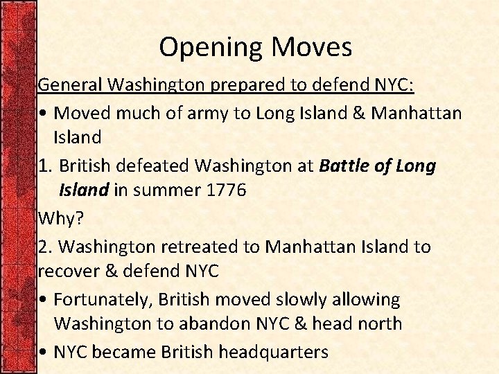 Opening Moves General Washington prepared to defend NYC: • Moved much of army to