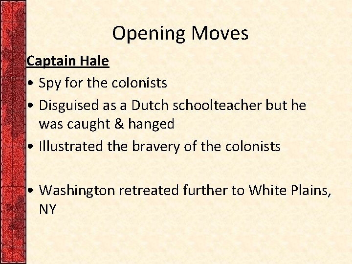 Opening Moves Captain Hale • Spy for the colonists • Disguised as a Dutch