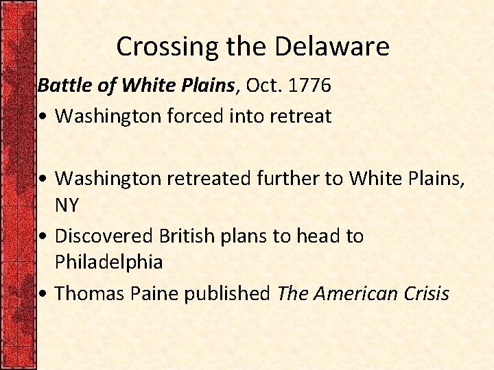 Crossing the Delaware Battle of White Plains, Oct. 1776 • Washington forced into retreat