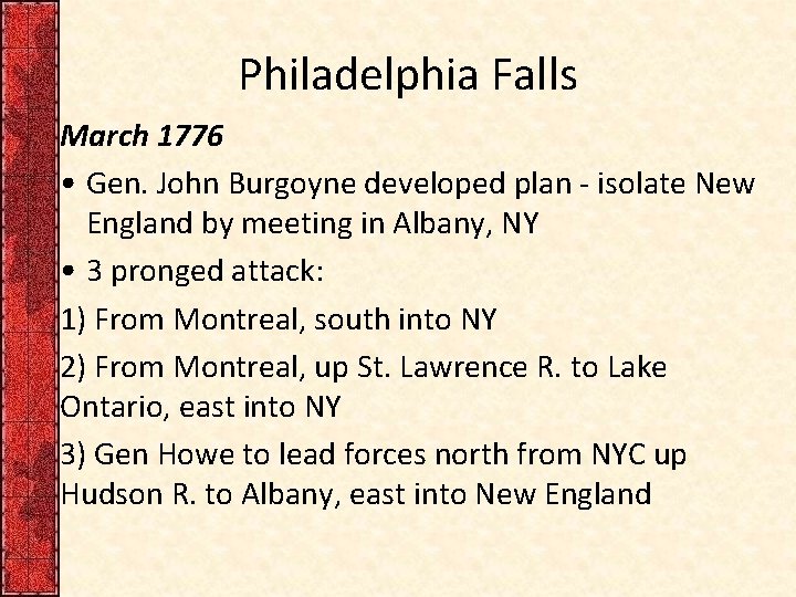 Philadelphia Falls March 1776 • Gen. John Burgoyne developed plan - isolate New England