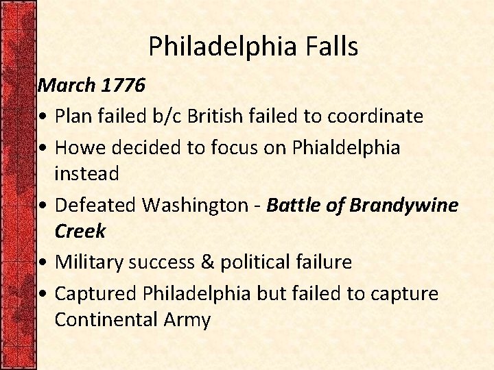 Philadelphia Falls March 1776 • Plan failed b/c British failed to coordinate • Howe