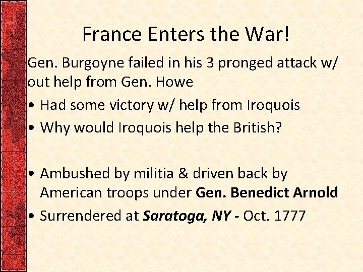 France Enters the War! Gen. Burgoyne failed in his 3 pronged attack w/ out