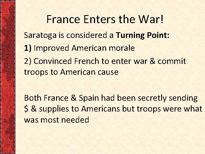 France Enters the War! Saratoga is considered a Turning Point: 1) Improved American morale