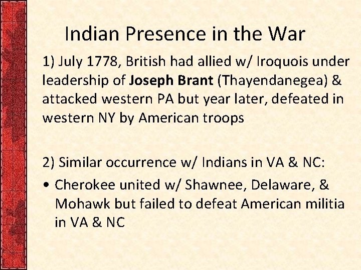 Indian Presence in the War 1) July 1778, British had allied w/ Iroquois under