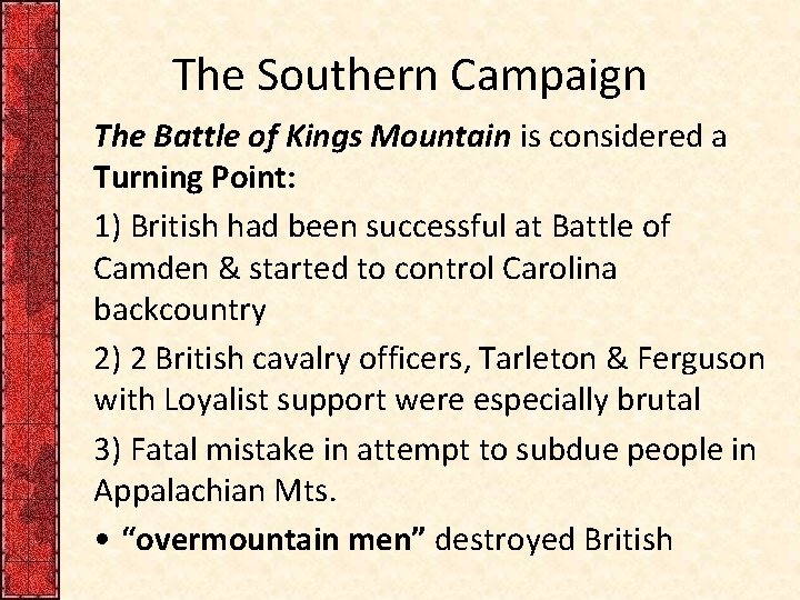 The Southern Campaign The Battle of Kings Mountain is considered a Turning Point: 1)