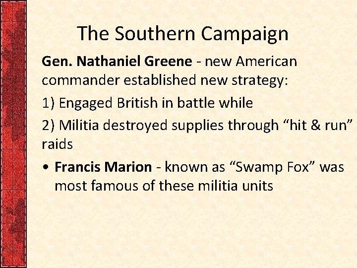 The Southern Campaign Gen. Nathaniel Greene - new American commander established new strategy: 1)