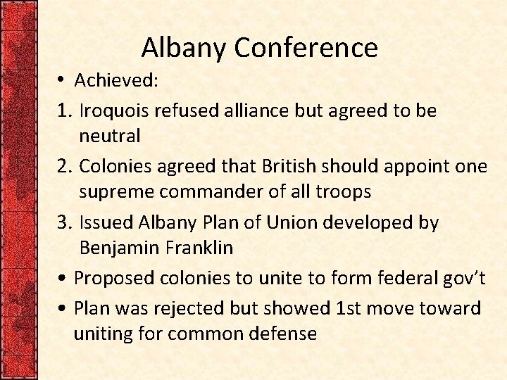 Albany Conference • Achieved: 1. Iroquois refused alliance but agreed to be neutral 2.