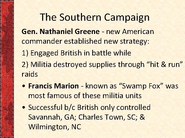 The Southern Campaign Gen. Nathaniel Greene - new American commander established new strategy: 1)