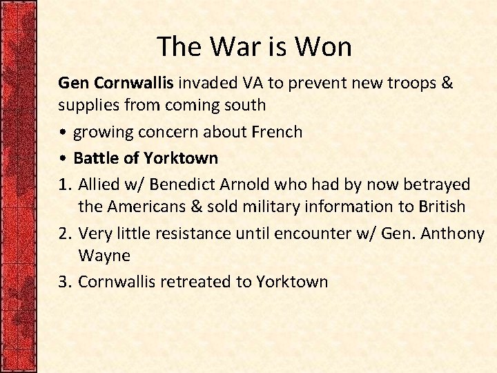 The War is Won Gen Cornwallis invaded VA to prevent new troops & supplies