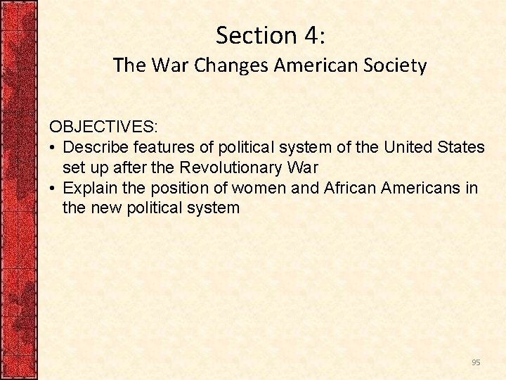 Section 4: The War Changes American Society OBJECTIVES: • Describe features of political system