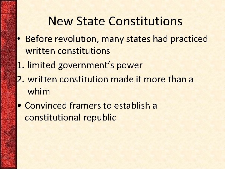 New State Constitutions • Before revolution, many states had practiced written constitutions 1. limited