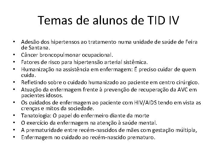 Temas de alunos de TID IV • Adesão dos hipertensos ao tratamento numa unidade