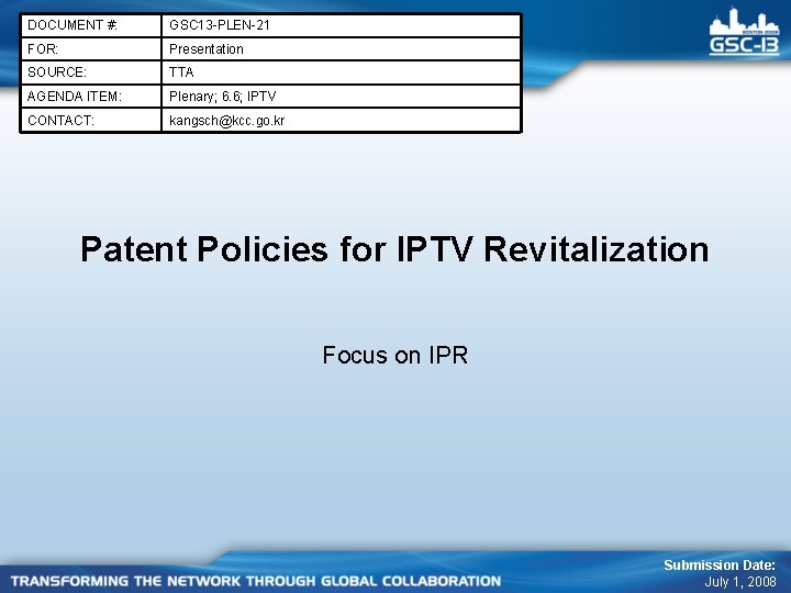 DOCUMENT #: GSC 13 -PLEN-21 FOR: Presentation SOURCE: TTA AGENDA ITEM: Plenary; 6. 6;