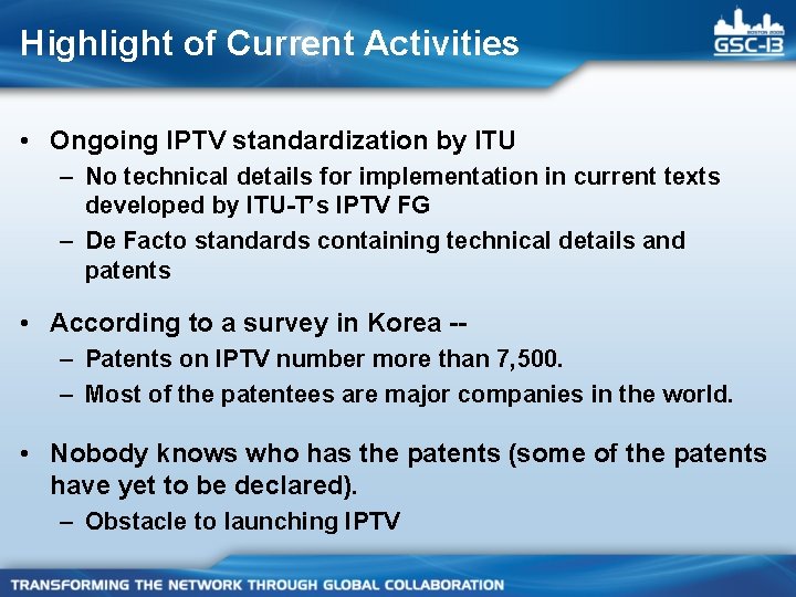 Highlight of Current Activities • Ongoing IPTV standardization by ITU – No technical details