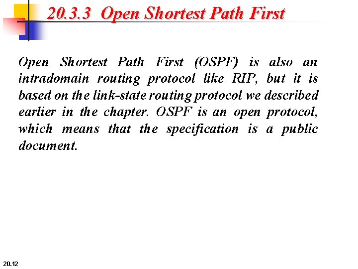 20. 3. 3 Open Shortest Path First (OSPF) is also an intradomain routing protocol