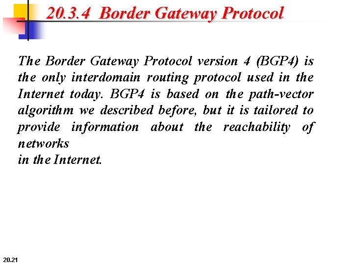 20. 3. 4 Border Gateway Protocol The Border Gateway Protocol version 4 (BGP 4)