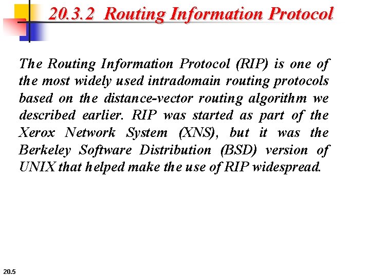 20. 3. 2 Routing Information Protocol The Routing Information Protocol (RIP) is one of