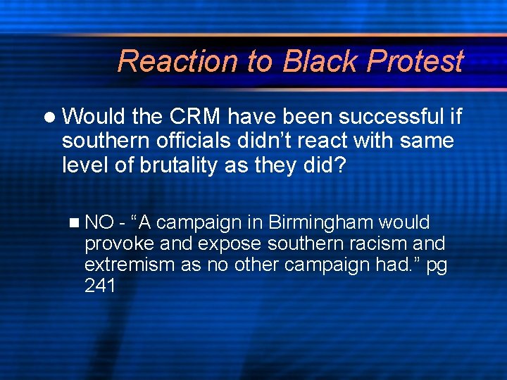 Reaction to Black Protest l Would the CRM have been successful if southern officials