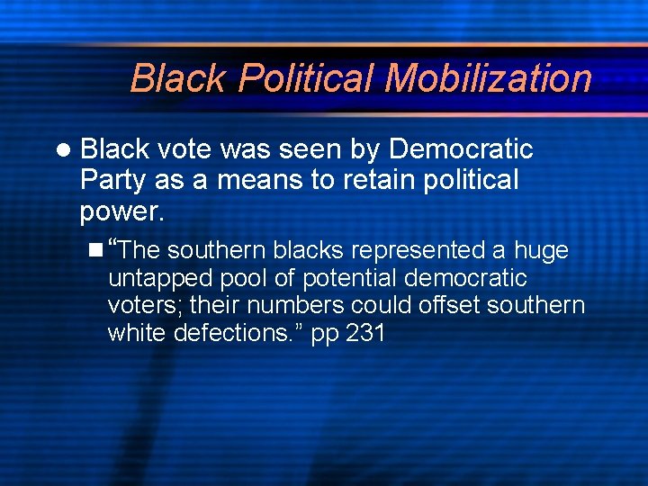 Black Political Mobilization l Black vote was seen by Democratic Party as a means