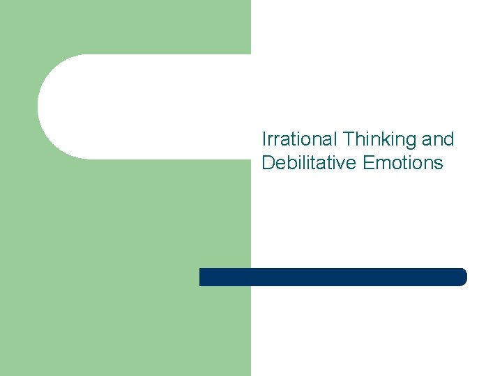 Irrational Thinking and Debilitative Emotions 