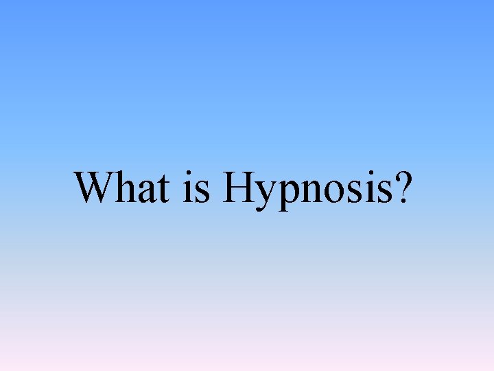 What is Hypnosis? 