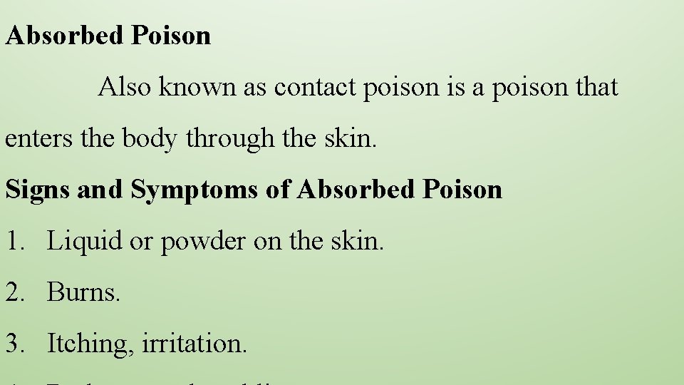 Absorbed Poison Also known as contact poison is a poison that enters the body