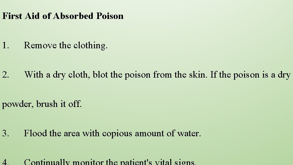 First Aid of Absorbed Poison 1. Remove the clothing. 2. With a dry cloth,