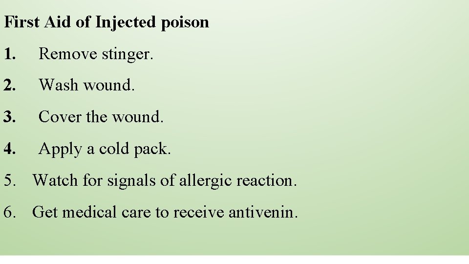 First Aid of Injected poison 1. Remove stinger. 2. Wash wound. 3. Cover the