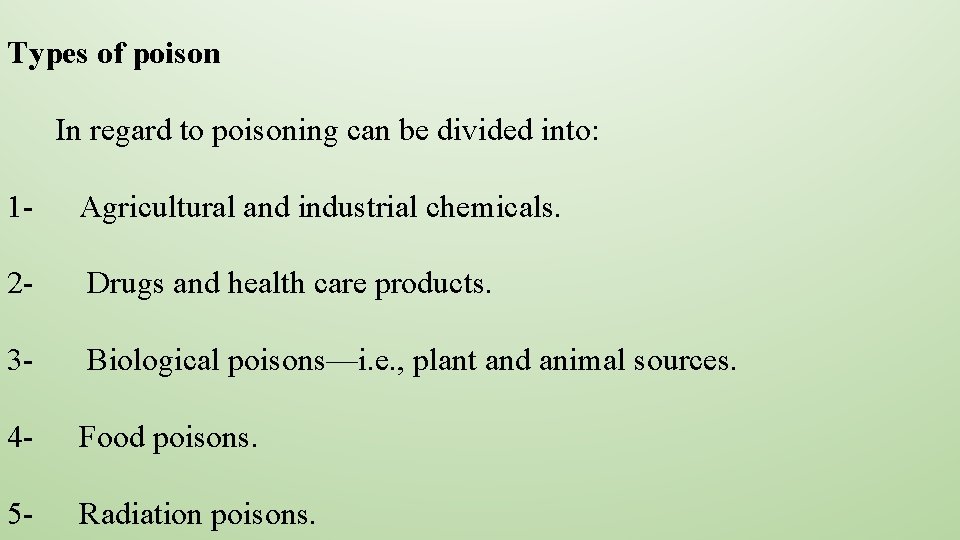 Types of poison In regard to poisoning can be divided into: 1 - Agricultural