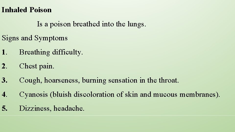 Inhaled Poison Is a poison breathed into the lungs. Signs and Symptoms 1. Breathing