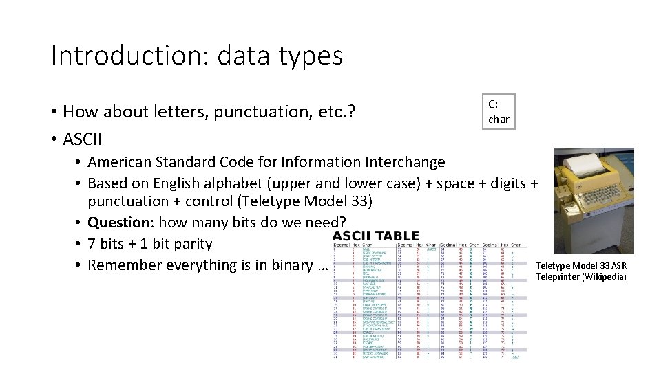 Introduction: data types • How about letters, punctuation, etc. ? • ASCII C: char