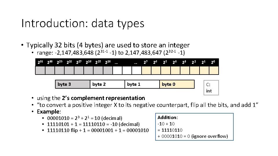 Introduction: data types • Typically 32 bits (4 bytes) are used to store an