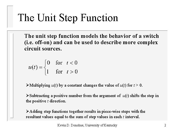 The Unit Step Function The unit step function models the behavior of a switch