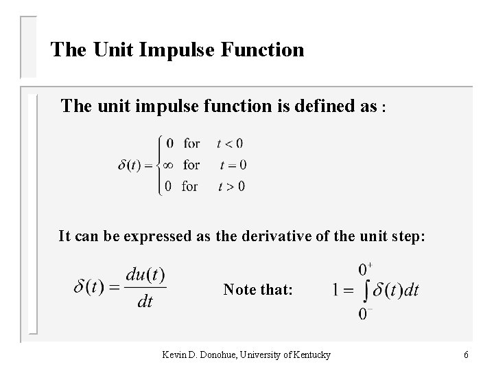 The Unit Impulse Function The unit impulse function is defined as : It can