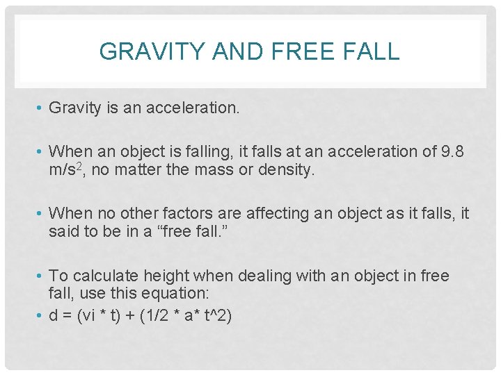 GRAVITY AND FREE FALL • Gravity is an acceleration. • When an object is