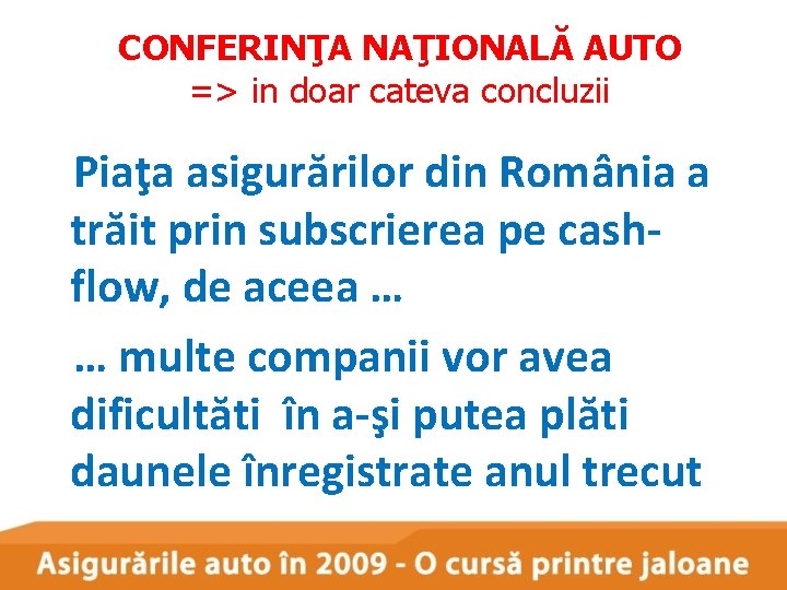 CONFERINŢA NAŢIONALĂ AUTO => in doar cateva concluzii Piaţa asigurărilor din România a trăit