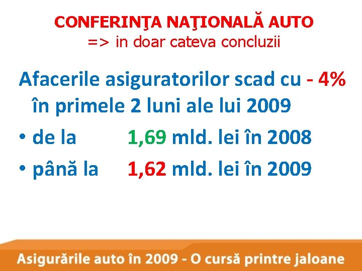 CONFERINŢA NAŢIONALĂ AUTO => in doar cateva concluzii Afacerile asiguratorilor scad cu - 4%