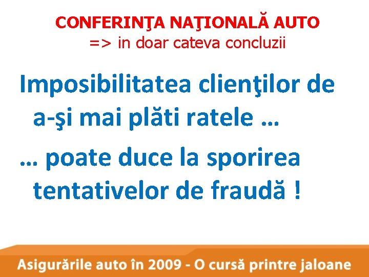 CONFERINŢA NAŢIONALĂ AUTO => in doar cateva concluzii Imposibilitatea clienţilor de a-şi mai plăti