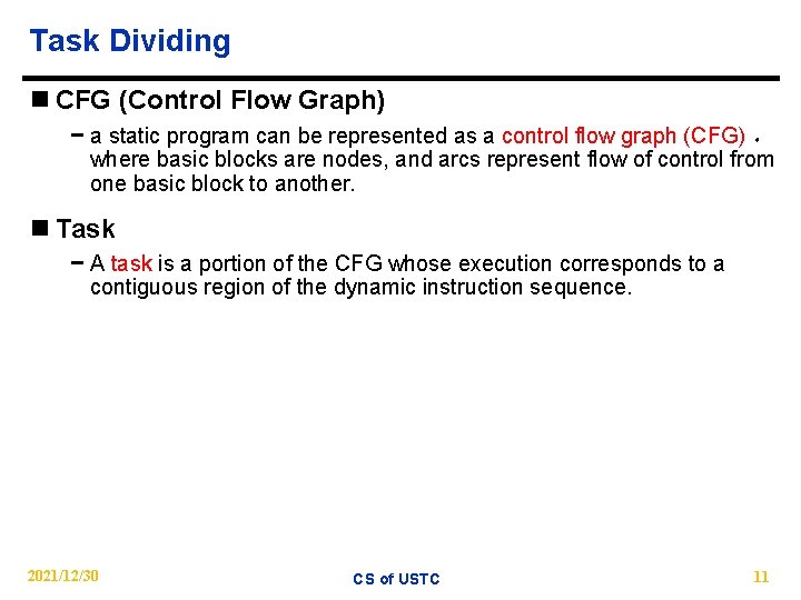 Task Dividing n CFG (Control Flow Graph) − a static program can be represented