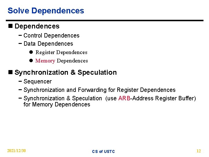 Solve Dependences n Dependences − Control Dependences − Data Dependences l Register Dependences l