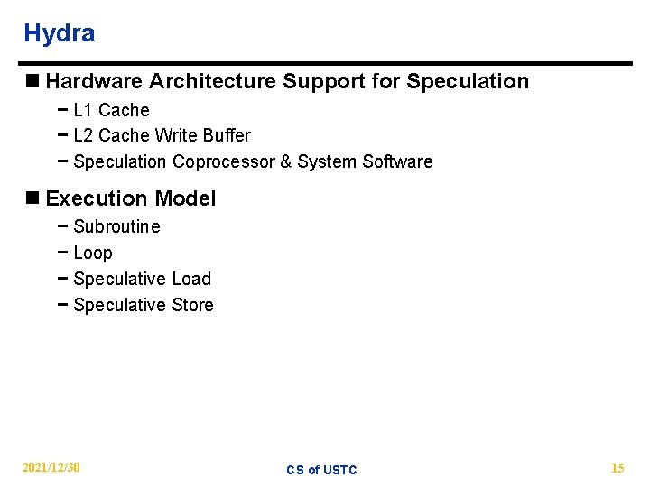 Hydra n Hardware Architecture Support for Speculation − L 1 Cache − L 2