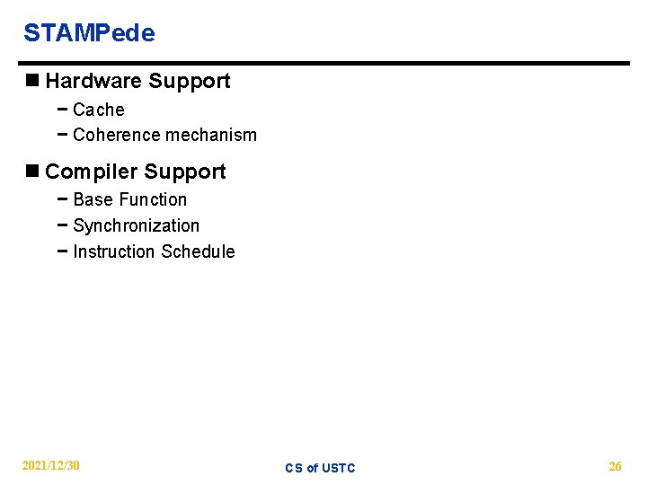 STAMPede n Hardware Support − Cache − Coherence mechanism n Compiler Support − Base