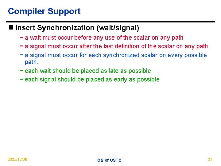 Compiler Support n Insert Synchronization (wait/signal) − a wait must occur before any use