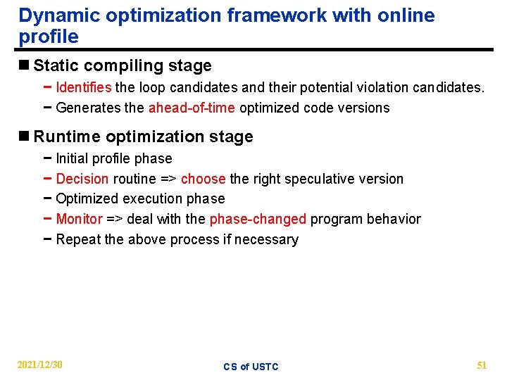 Dynamic optimization framework with online profile n Static compiling stage − Identifies the loop