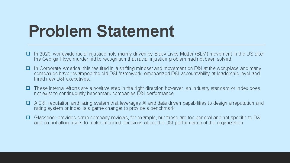 Problem Statement q In 2020, worldwide racial injustice riots mainly driven by Black Lives