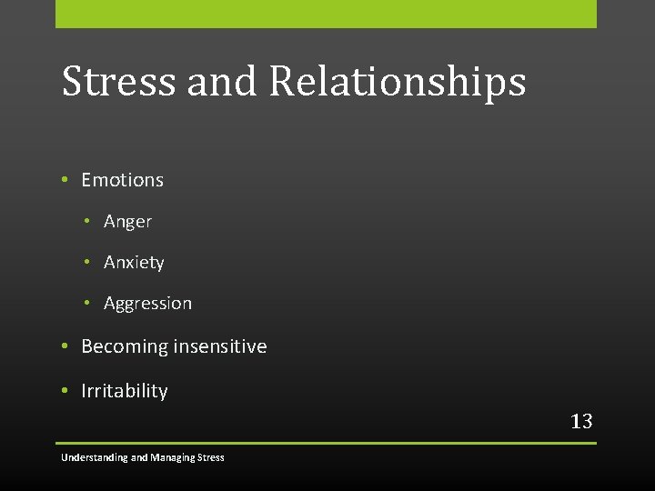 Stress and Relationships • Emotions • Anger • Anxiety • Aggression • Becoming insensitive