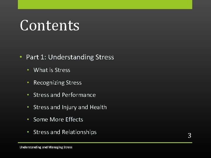 Contents • Part 1: Understanding Stress • What is Stress • Recognizing Stress •