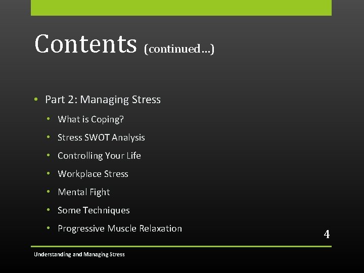 Contents (continued…) • Part 2: Managing Stress • What is Coping? • Stress SWOT