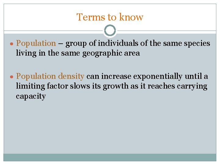Terms to know ● Population – group of individuals of the same species living